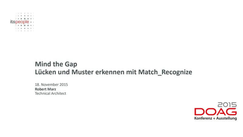 Folien-Vorschau: Mind the Gap - Lücken und Muster erkennen mit Match_Recognize