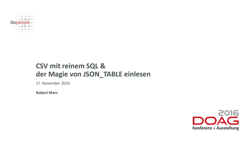 Folien-Vorschau: CSV mit reinem SQL und der Magie von JSON_TABLE einlesen