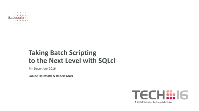 Slides preview: Taking Batch Scripting to the Next Level With SQLcl