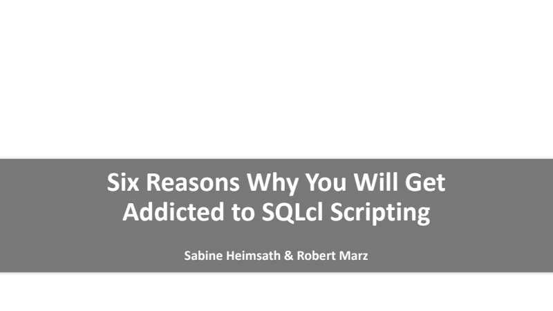 Slides preview: Scripting with SQLcl