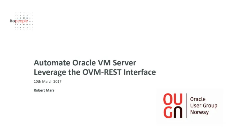 Slides preview: Automate Oracle VM Server - Leverage the OVM-REST Interface