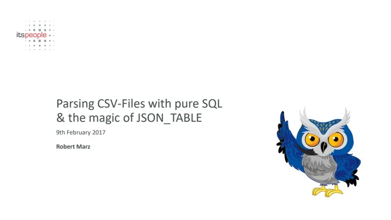 Slides preview: Parse CSV-Files with pure SQL & the magic of JSON_TABLE