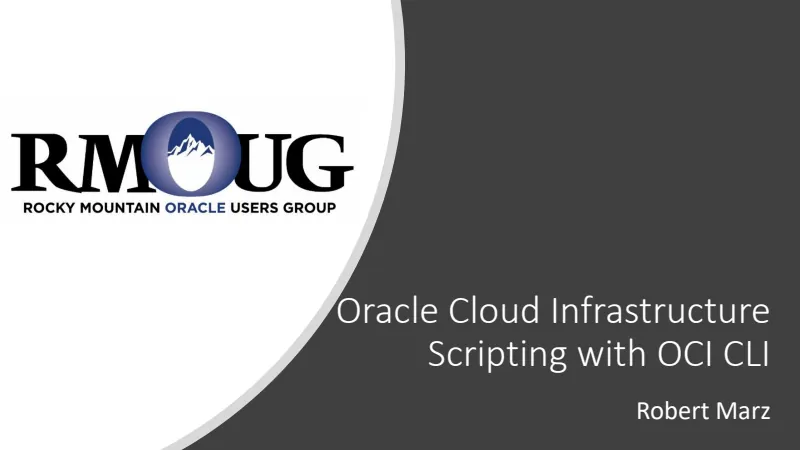 Slides preview: Oracle Cloud Infrastructure: Scripting with Command-Line Interface for DBAs